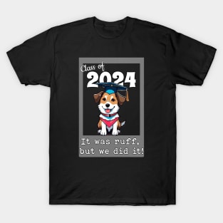 Class of 2024 - Ruff but we did it T-Shirt